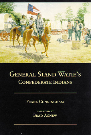 General Stand Watie’s Confederate Indians by Frank Cunningham