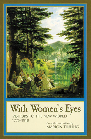 With Women’s Eyes: Visitors to the New World, 1775–1918