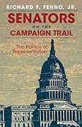 Senators on the Campaign Trail: The Politics of Representation (Volume 6)