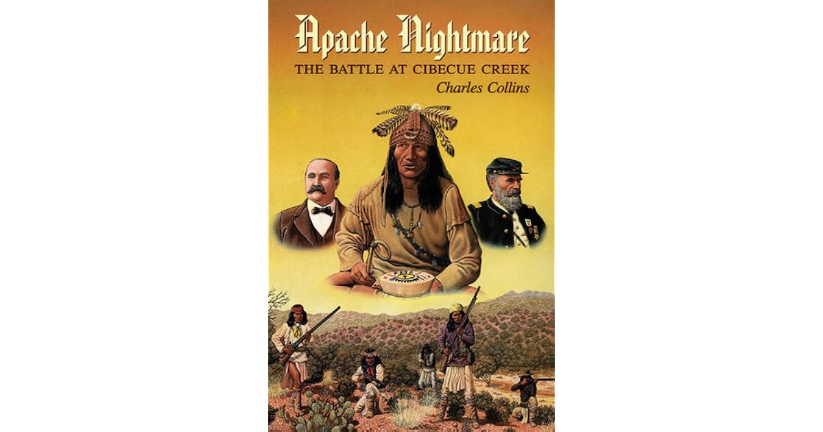 Apache Nightmare The Battle at Cibecue Creek by Charles Collins
