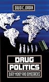 Drug Politics: Dirty Money and Democracies (Volume 1) (International and Security Affairs Series)