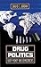 Drug Politics: Dirty Money and Democracies (Volume 1) (International and Security Affairs Series)