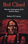 Red Cloud: Warrior-Statesman of the Lakota Sioux (Volume 13) (The Oklahoma Western Biographies)