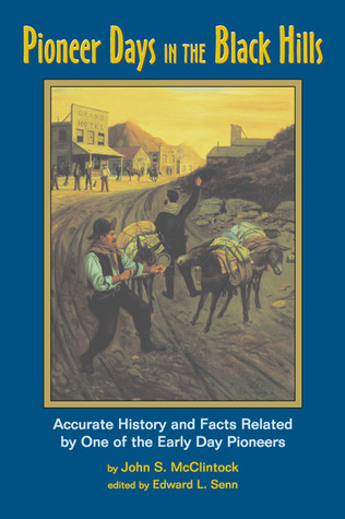Pioneer Days in the Black Hills: Accurate History and Facts Related By One of the Early Day Pioneers (Paperback)