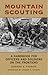 Mountain Scouting: A Handbook for Officers and Soldiers on the Frontiers