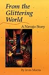 From the Glittering World: A Navajo Story (American Indian Literature & Critical Studies (Paperback))