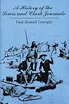 A History of the Lewis and Clark Journals by Paul Russell Cutright