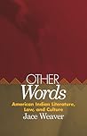 Other Words: American Indian Literature, Law, and Culture (American Indian Literature and Critical Studies Series)