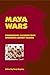 Maya Wars: Ethnographic Accounts from Nineteenth-Century Yucatan