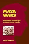 Maya Wars: Ethnographic Accounts from Nineteenth-Century Yucatan