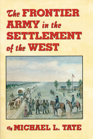 The Frontier Army in the Settlement of the West (Paperback)