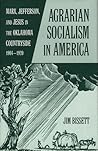 Agrarian Socialism in America by Jim Bissett