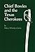Chief Bowles and the Texas Cherokees (Volume 113) (The Civilization of the American Indian Series)