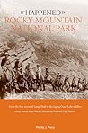It Happened in Rocky Mountain National Park by Phyllis J. Perry