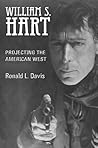 William S. Hart: Projecting the American West William S. Hart: Projecting the American West