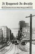 It Happened in Seattle: Remarkable Events That Shaped History