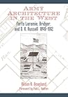 Army Architecture in the West: Forts Laramie, Bridger, and D. A. Russell, 1849-1912