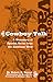 Vocabulario Vaquero/Cowboy Talk: A Dictionary of Spanish Terms from the American West