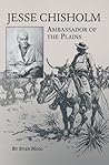 Jesse Chisholm: Ambassador of the Plains
