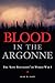 Blood in the Argonne: The “Lost Battalion” of World War I