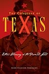 The Conquest of Texas: Ethnic Cleansing in the Promised Land, 1820–1875