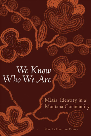We Know Who We Are: Métis Identity in a Montana Community (Hardcover)