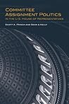 Committee Assignment Politics in the U.S. House of Representatives (Volume 5) (Congressional Studies Series)