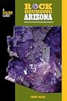Rockhounding Arizona: A Guide To 75 Of The State's Best Rockhounding Sites Rockhounding Arizona: A Guide To 75 Of The State's Best Rockhounding Sites