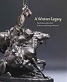 A Western Legacy: The National Cowboy and Western Heritage Museum (Volume 1) (The Western Legacies Series) A Western Legacy: The National Cowboy and Western Heritage Museum (Volume 1) (The Western Legacies Series)