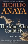 The Man Who Could Fly and Other Stories (Volume 5) (Chicana and Chicano Visions of the Américas Series)