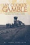 Jay Cooke's Gamble: The Northern Pacific Railroad, the Sioux, and the Panic of 1873