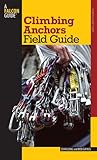 Climbing Anchors Field Guide (How To Climb Series)