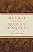Mexico and the Spanish Conquest by Ross Hassig
