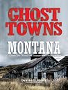 Ghost Towns of Mo...