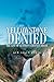 Yellowstone Denied: The Life of Gustavus Cheyney Doane