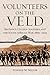Volunteers on the Veld: Britain’s Citizen-Soldiers and the South African War, 1899–1902 (Volume 12) (Campaigns and Commanders Series)