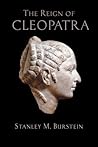 The Reign of Cleopatra by Stanley Mayer Burstein