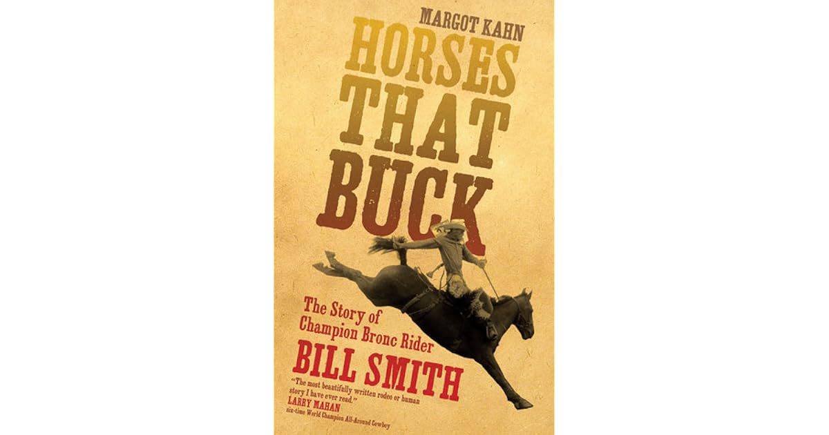 Horses That Buck The Story of Champion Bronc Rider Bill Smith by