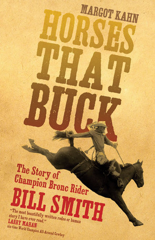 Horses That Buck: The Story of Champion Bronc Rider Bill Smith (Volume 5)
