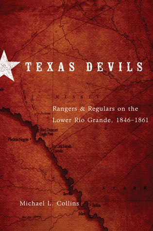 Texas Devils: Rangers and Regulars on the Lower Rio Grande, 1846–1861 (Hardcover)