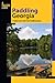 Paddling Georgia: A Guide To The State's Best Paddling Routes (Paddling Series)