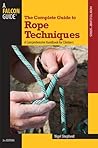 Complete Guide to Rope Techniques: A Comprehensive Handbook For Climbers (Guide to Series)