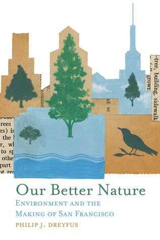 Our Better Nature: Environment and the Making of San Francisco