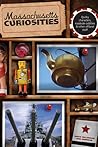 Massachusetts Curiosities: Quirky Characters, Roadside Oddities & Other Offbeat Stuff (Curiosities Series)