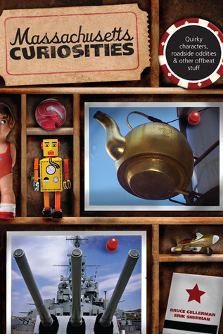 Massachusetts Curiosities: Quirky Characters, Roadside Oddities & Other Offbeat Stuff (Curiosities Series)