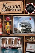 Nevada Curiosities: Quirky Characters, Roadside Oddities & Other Offbeat Stuff