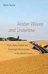 Amber Waves and Undertow