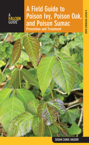 Field Guide to Poison Ivy, Poison Oak, and Poison Sumac: Prevention And Remedies