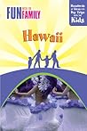 Fun with the Family Hawaii: Hundreds of Ideas for Day Trips with the Kids Fun with the Family Hawaii: Hundreds of Ideas for Day Trips with the Kids