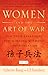 Women and the Art of War Sun Tzu's Strategies for Winning Without Confrontation by Catherine Huang